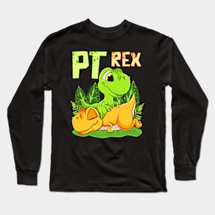 PT Rex Massage Funny Dinosaur Physical Therapist Gift Idea Long Sleeve T-Shirt